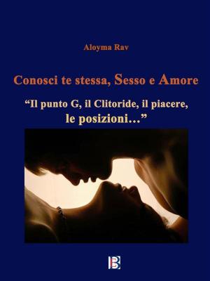 Cover of the book Conosci te stessa, sesso e amore by Louisa May Alcott