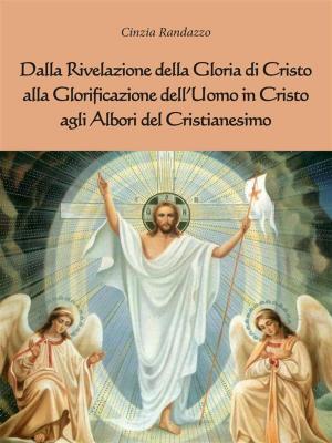 Cover of the book Dalla rivelazione di Cristo alla Glorificazione dell’uomo in Cristo agli albori del Cristianesimo by Filippo Giordano