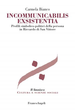 Cover of the book Incommunicabilis exsistentia. Profili simbolico-politici della persona in Riccardo di San Vittore by AA. VV.
