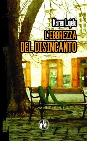 Cover of the book L'ebbrezza del disincanto by Lara Hawkins