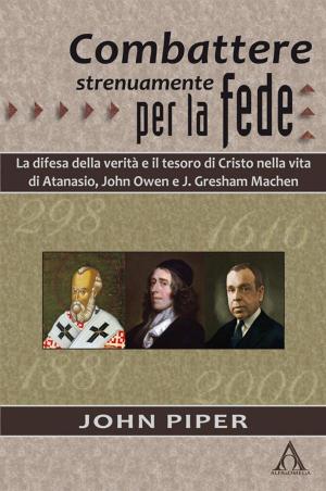 Cover of the book Combattere strenuamente per la fede by Jonathan Edwards