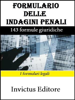 Cover of the book Formulario delle indagini penali by A. Fogazzaro