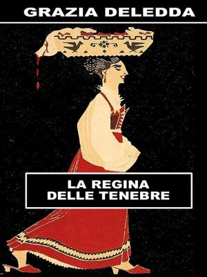 Cover of the book La regina delle tenebre by Grazie Deledda, Carlo Mulas