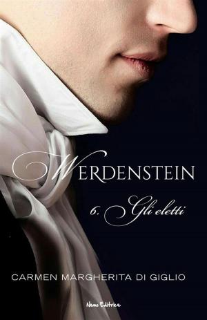 Cover of the book WERDENSTEIN - Gli eletti (1937-1938) - ep. 6 di 6 (Collana: Romanzi a puntate) by Giacomo Casanova