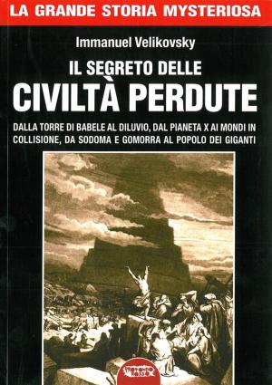 Cover of the book I segreti delle cività perdute by Antonio Bruschini, Antonio Tentori