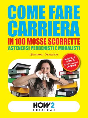 Cover of the book COME FARE CARRIERA IN 100 MOSSE SCORRETTE by Robert Godden