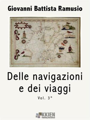 Cover of the book Delle navigazioni e dei viaggi vol. 3 by Giuseppe Parini