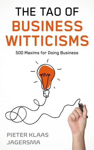 bigCover of the book The Tao of Business Witticisms: 500 Maxims for Doing Business by 