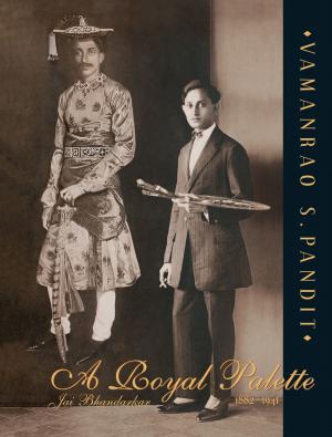 Cover of the book A Royal Palette: Vamanrao Pandit by Eric Hammel