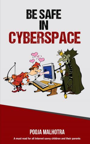 Cover of the book Be Safe in CyberSpace by Abhilash Fraizer