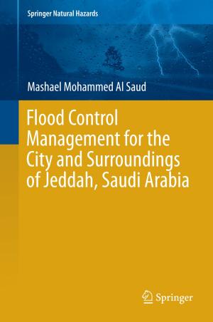 Cover of the book Flood Control Management for the City and Surroundings of Jeddah, Saudi Arabia by D.V. Glass, E.W. Hofstee