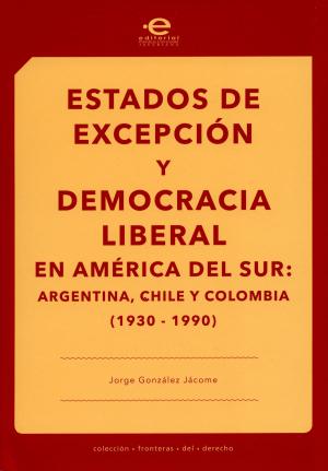 Cover of the book Estados de excepción y democracia liberal en América del Sur by Carlos Rincón