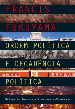 Cover of Ordem Política e Decadência Política: Da Revolução Industrial à Globalização da Democracia