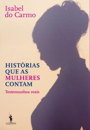 Cover of the book Histórias Que as Mulheres Contam by ANTÓNIO LOBO ANTUNES