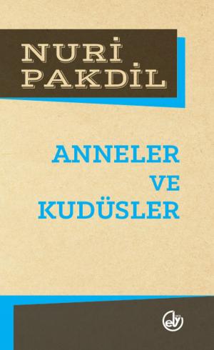 Cover of the book Anneler Ve Kudüsler by Nuri Pakdil