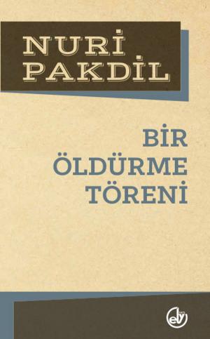 Cover of the book Bir Öldürme Töreni by Nuri Pakdil