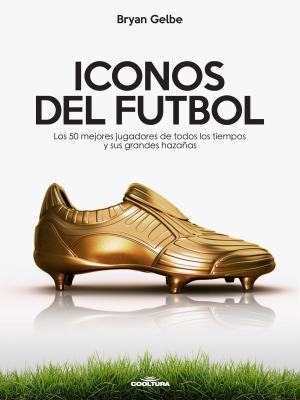 Cover of the book ICONOS DEL FUTBOL by Bryan Gelbe