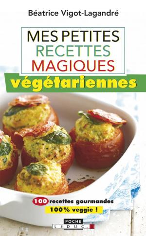 Cover of the book Mes petites recettes magiques végétariennes by Christian Bourit