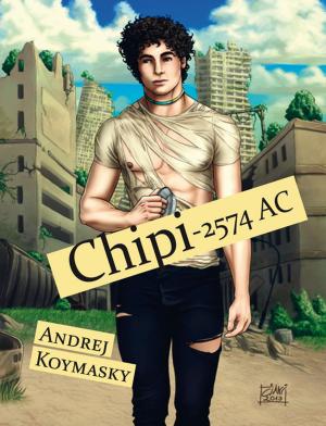 Cover of the book Chipi - 2574 AC by Andrej Koymasky