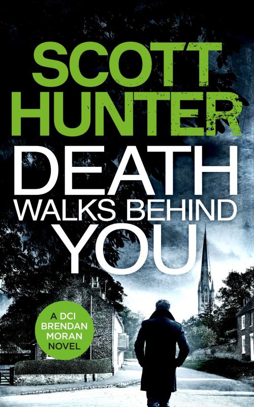 Cover of the book Death Walks Behind You (DCI Brendan Moran #3) by Scott Hunter, Myrtle Villa Publishing