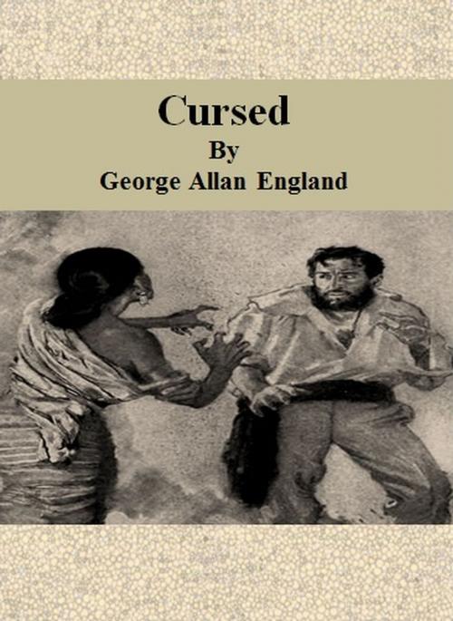 Cover of the book Cursed by George Allan England, cbook6556