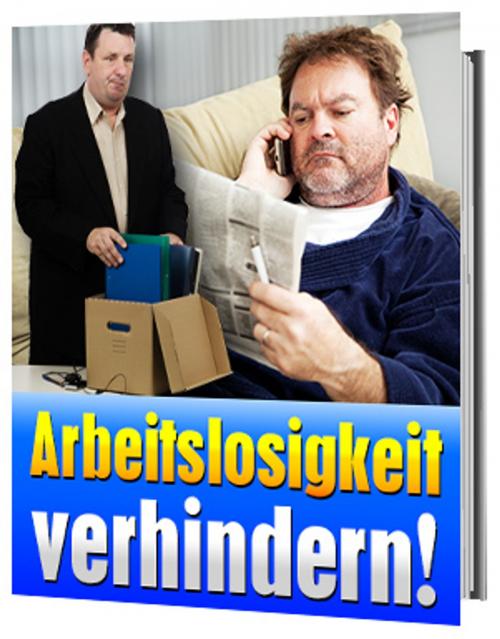Cover of the book Arbeitslosigkeit verhindern! by Kem Helenarm, Ingbert Hahn