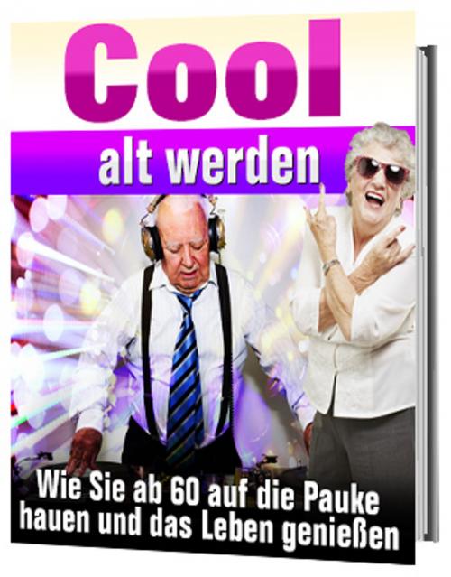 Cover of the book Cool alt werden by Jana Friedrichsen, Ingbert Hahn