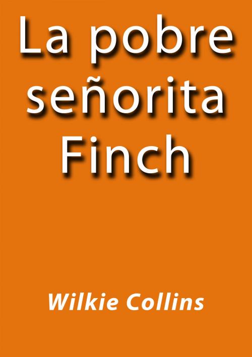 Cover of the book La pobre señorita Finch by Wilkie Collins, J.Borja