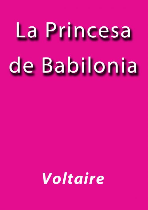 Cover of the book La princesa de Babilonia by Voltaire, J.Borja