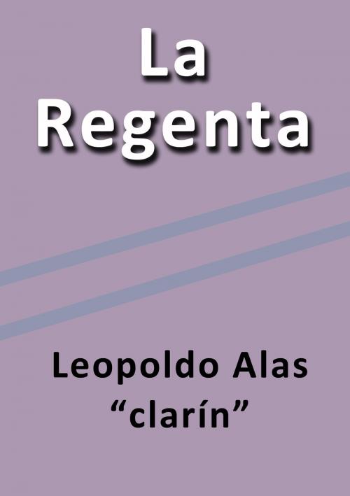 Cover of the book La Regenta by Leopoldo Alas Clarín, J.Borja