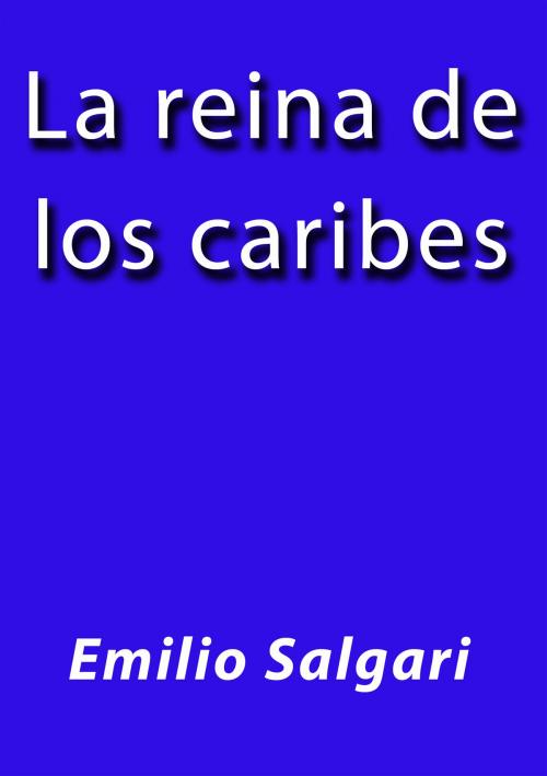 Cover of the book La reina de los caribes by Emilio Salgari, J.Borja