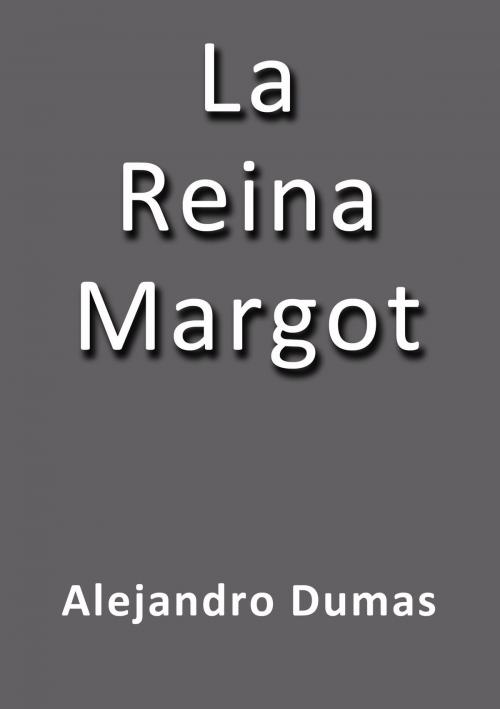 Cover of the book La reina Margot by Alejandro Dumas, J.Borja