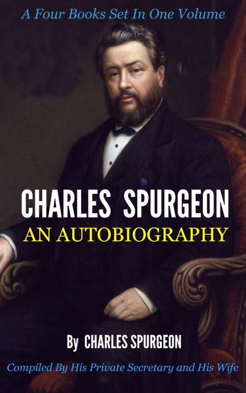 Cover of the book Charles Spurgeon: An Autobiography by Spurgeon, Charles H., Delmarva Publications, Inc.