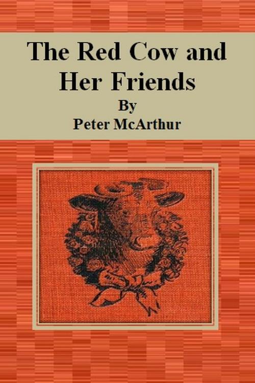 Cover of the book The Red Cow and Her Friends by Peter McArthur, cbook6556