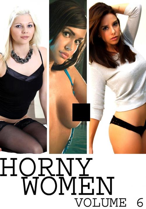 Cover of the book Horny Women Volume 6 - A sexy photo book by Amanda Stevens, Naughty Publishing