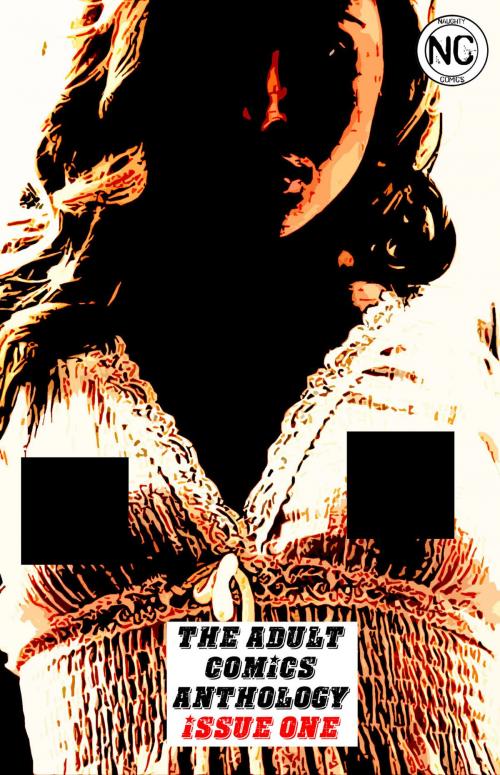 Cover of the book The Adult Comics Anthology #1 - An erotic comic book by Rita Haynes, Sarah Sanderson, Naughty Comics