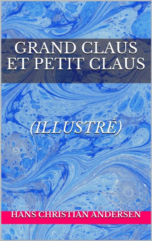 Cover of the book Grand Claus et petit Claus by Hans christian Andersen, Edition du Phoenix d'Or