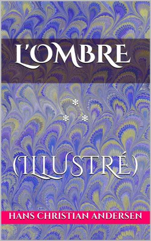 Cover of the book L’Ombre by Hans Christian Andersen, Edition du Phoenix d'Or