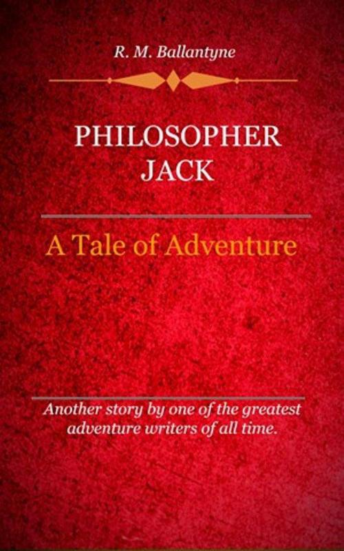 Cover of the book Philosopher Jack by Ballantyne, R. M., Delmarva Publications, Inc.