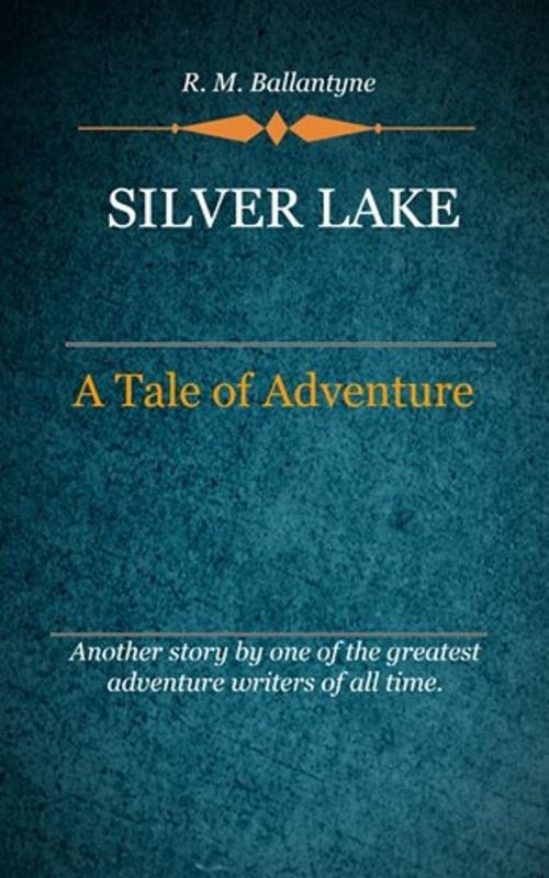 Cover of the book Silver Lake by Ballantyne, R. M., Delmarva Publications, Inc.