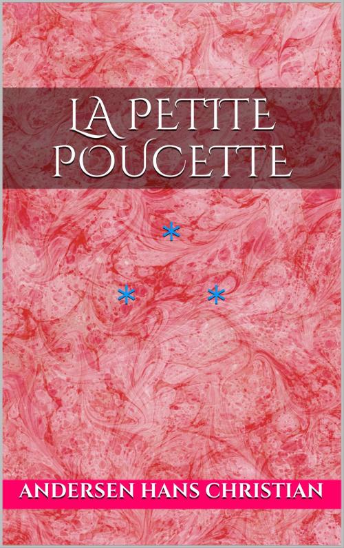 Cover of the book La petite Poucette by Andersen Hans Christian, Edition du Phoenix d'Or