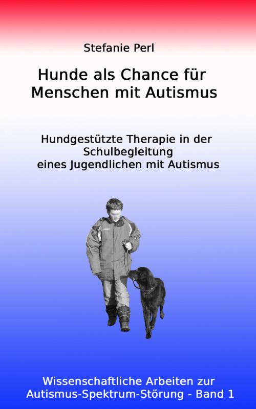 Cover of the book Hunde als Chance für Menschen mit Autismus by Stefanie Perl, Verlag Rad und Soziales