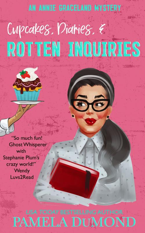 Cover of the book Cupcakes, Diaries, and Rotten Inquiries by Pamela DuMond, Pamela DuMond Media