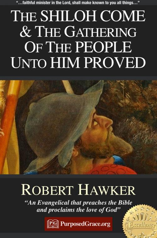 Cover of the book The Shiloh come and the gathering of the people unto him proved - Genesis 49:10 by Robert Hawker, PurposedGrace