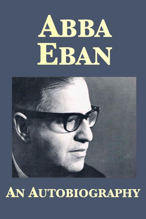 Cover of the book Abba Eban: An Autobiography by Abba Eban, Plunkett Lake Press