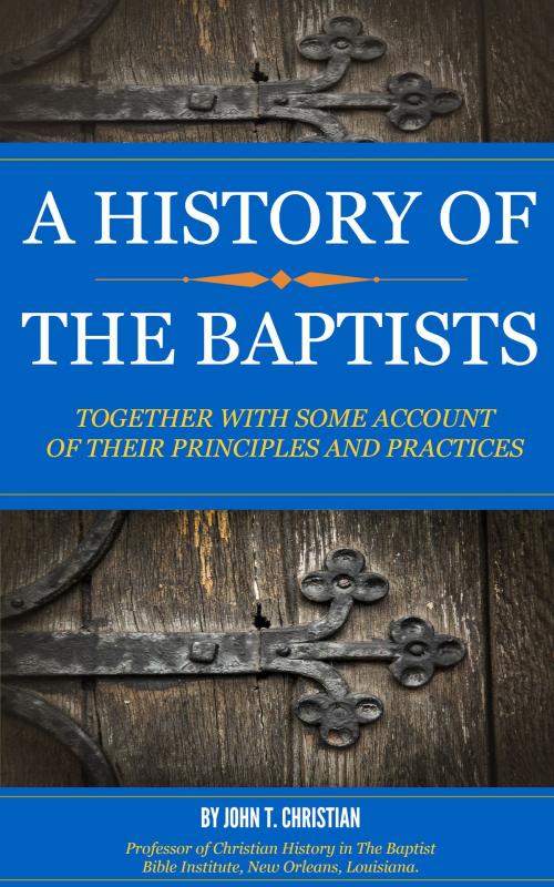 Cover of the book A History of the Baptists by Christian, John T., Delmarva Publications, Inc.