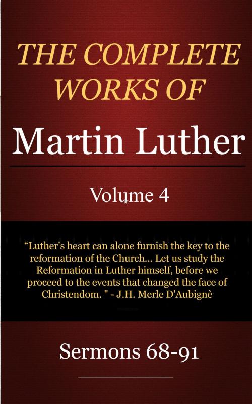 Cover of the book The Complete Works of Martin Luther, Volume 4 by Luther, Martin, Delmarva Publications, Inc.