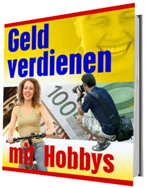 Cover of the book Geld verdienen mit Hobbys by HWG, Ingbert Hahn