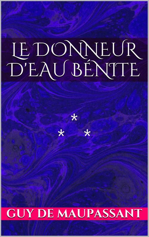 Cover of the book Le Donneur d'eau bénite by Guy de Maupassant, Edition du Phoenix d'Or