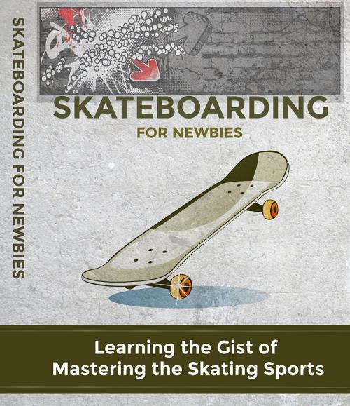 Cover of the book Skateboarding For Newbies by Anonymous, Consumer Oriented Ebooks Publisher